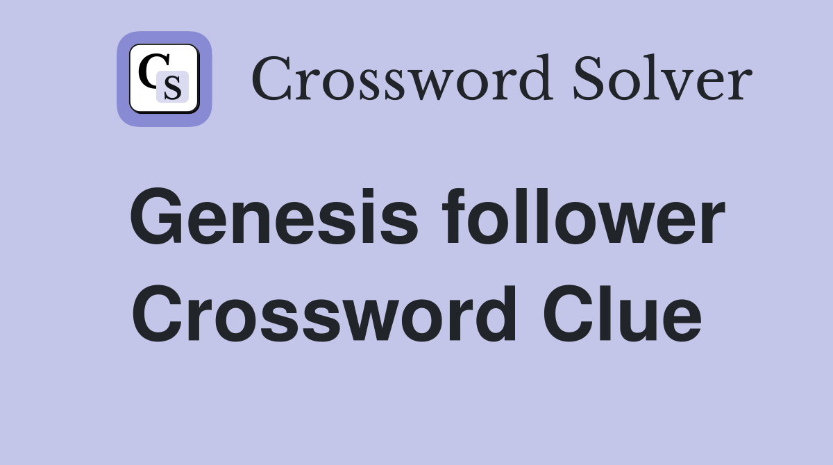 Genesis follower Crossword Clue