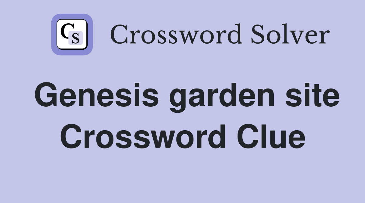 Genesis garden site Crossword Clue