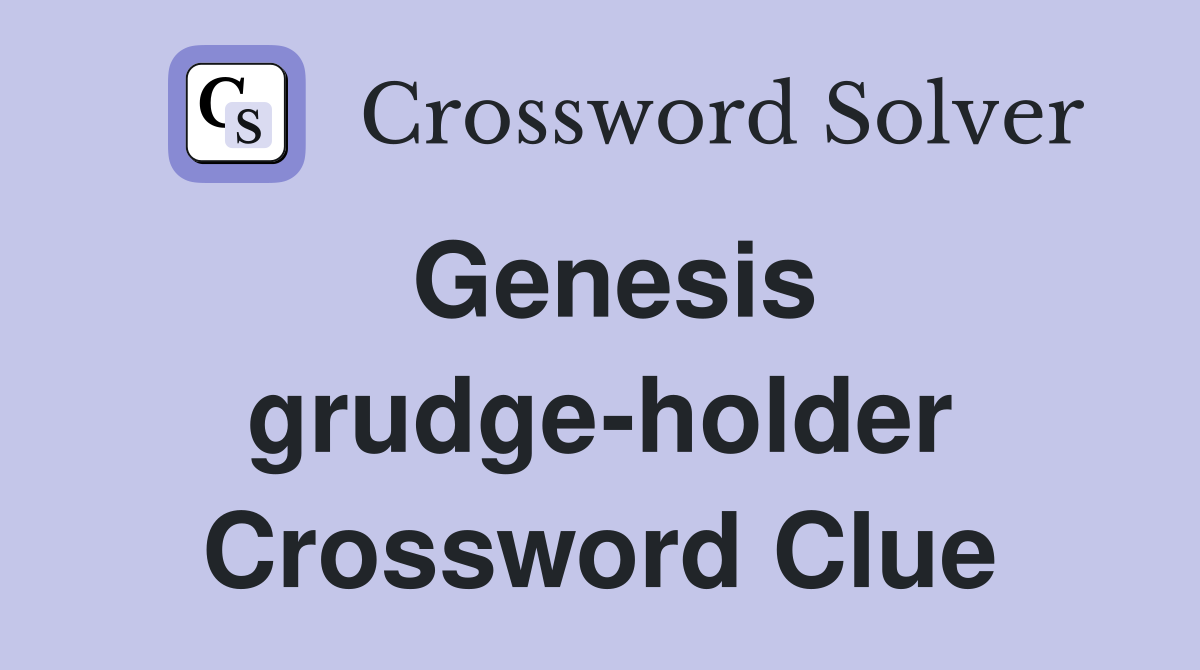 Genesis grudge-holder Crossword Clue