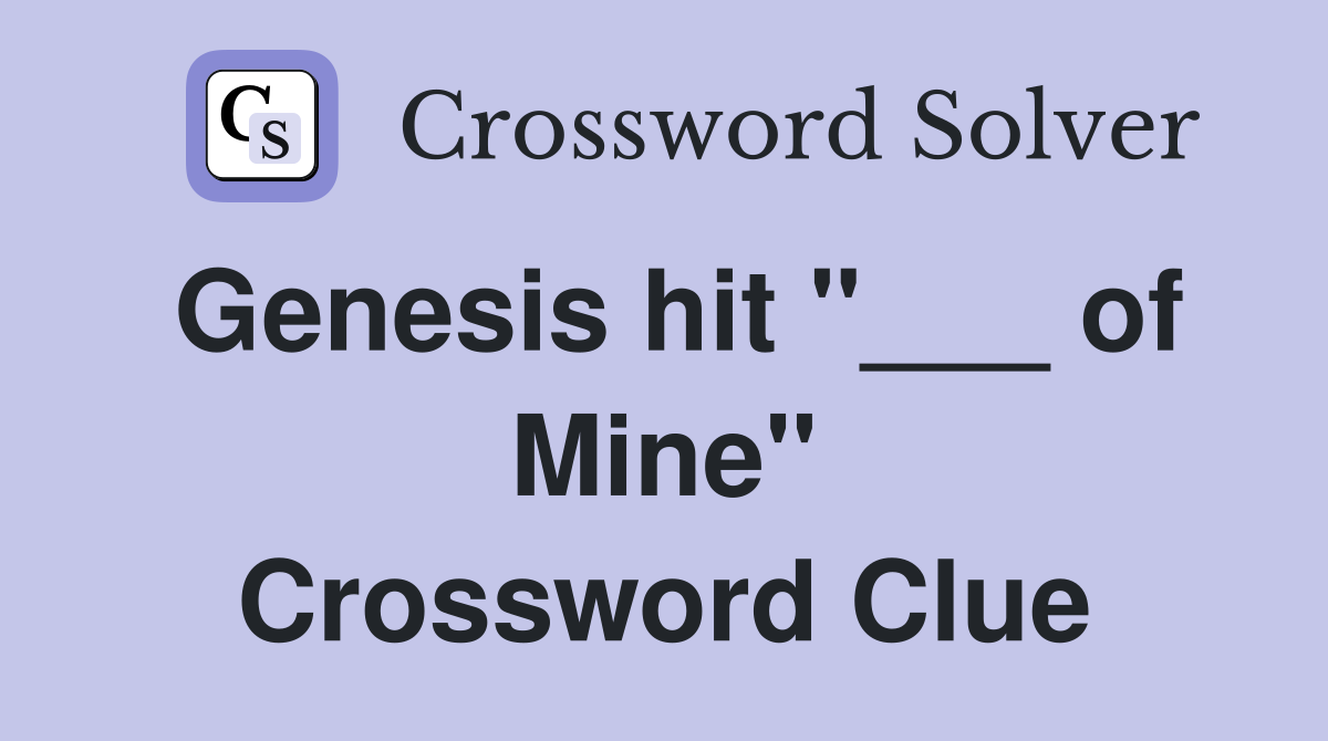 Genesis hit "___ of Mine" Crossword Clue