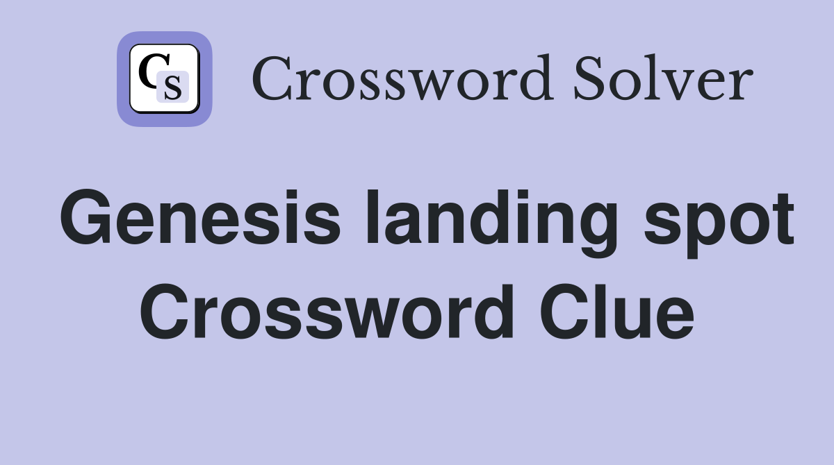 Genesis landing spot Crossword Clue