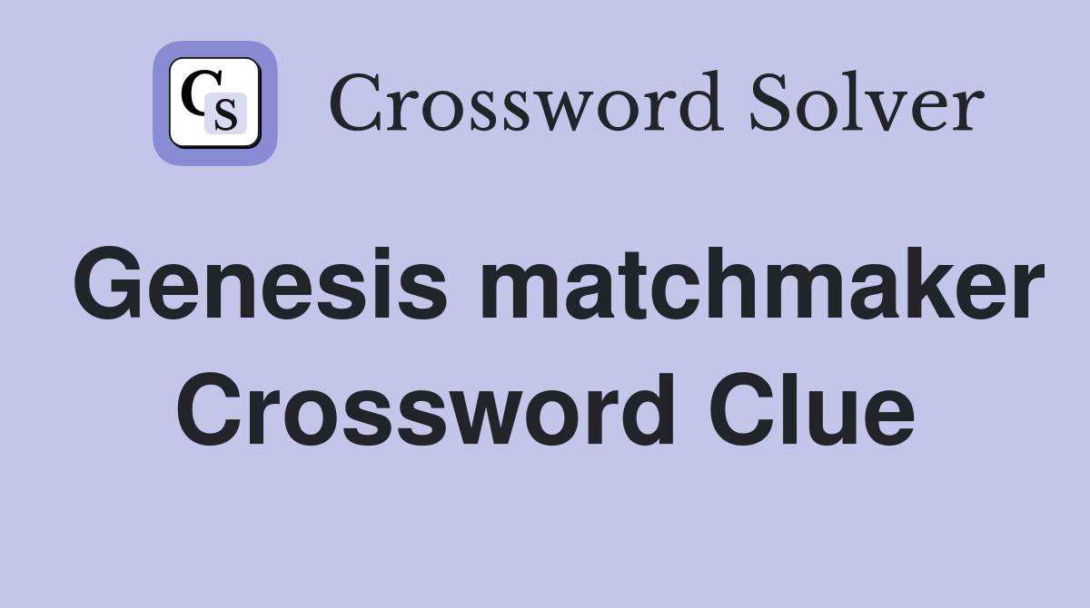 Genesis matchmaker Crossword Clue