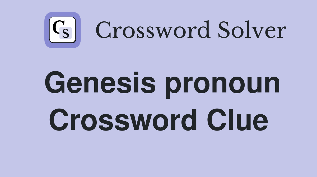 Genesis pronoun Crossword Clue
