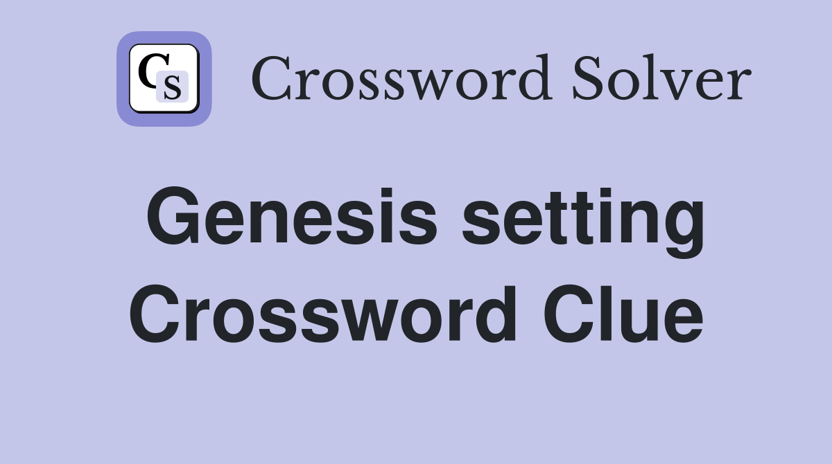 Genesis setting Crossword Clue