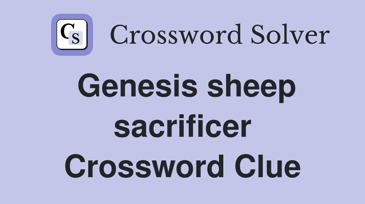 Genesis sheep sacrificer Crossword Clue