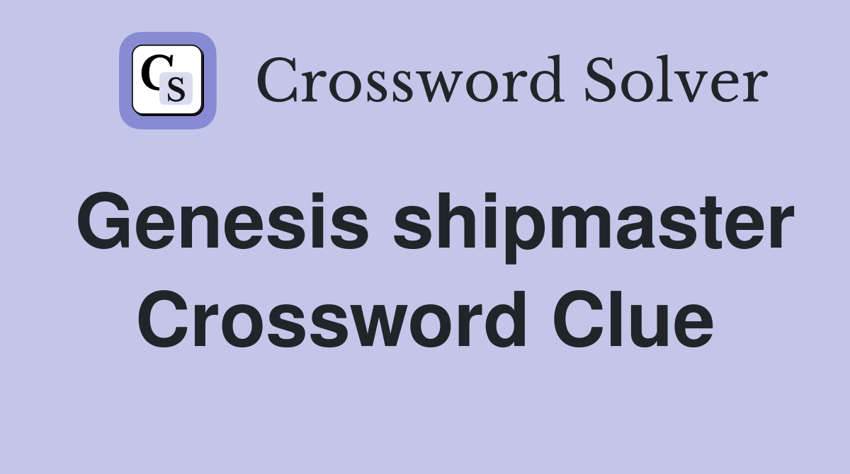Genesis shipmaster Crossword Clue