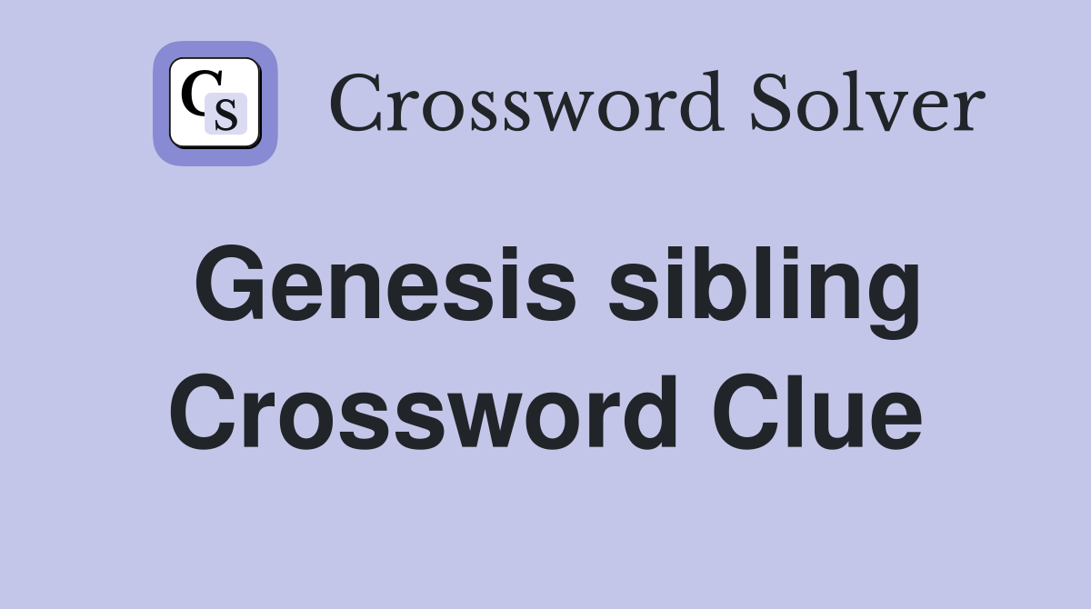 Genesis sibling Crossword Clue