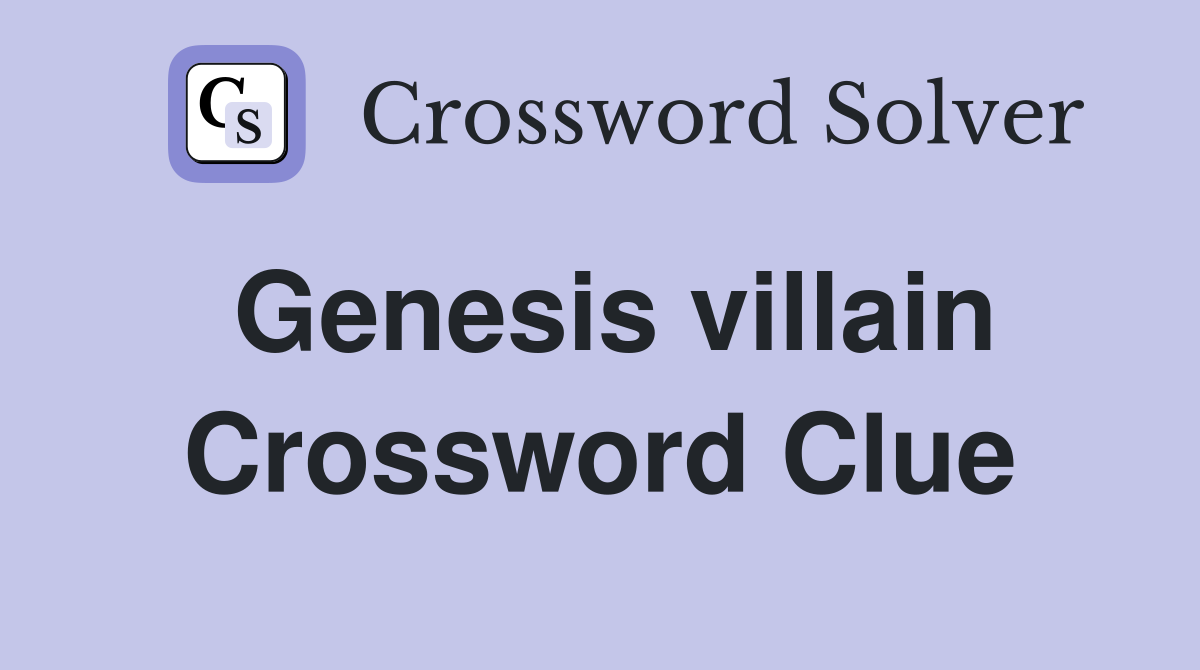 Genesis villain Crossword Clue