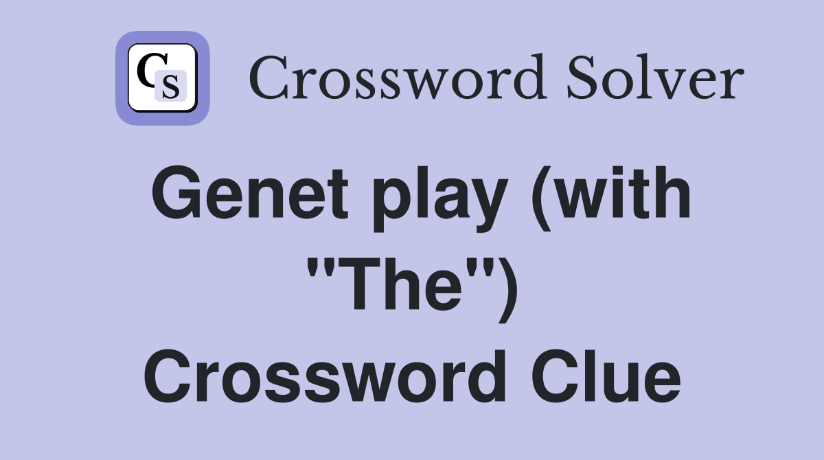 Genet play (with "The") Crossword Clue