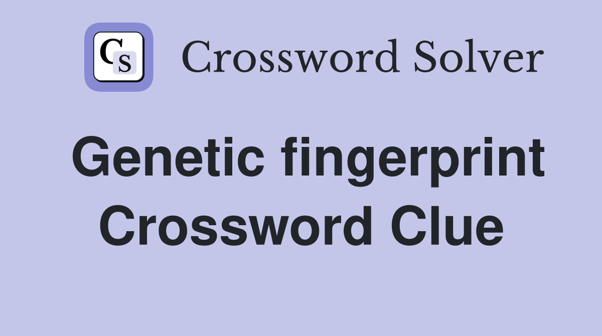 Genetic fingerprint Crossword Clue