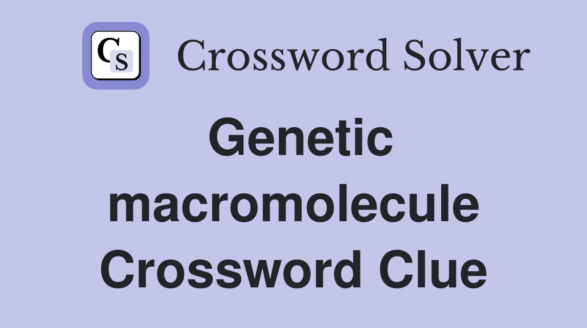 Genetic macromolecule Crossword Clue