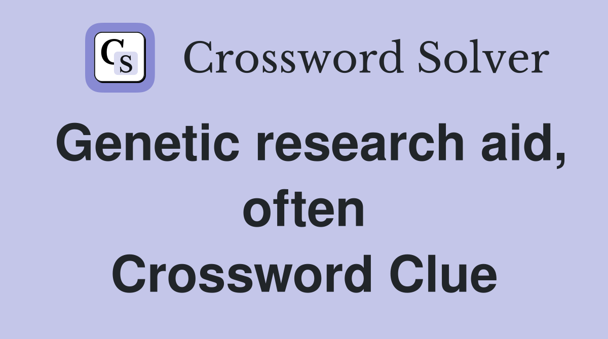 Genetic research aid, often Crossword Clue
