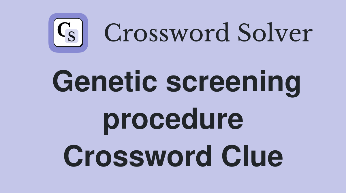 Genetic screening procedure Crossword Clue