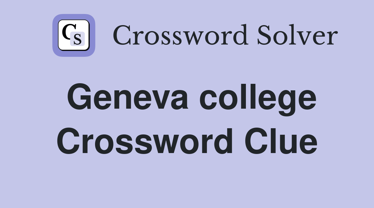 Geneva college Crossword Clue