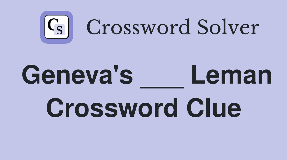 Geneva's ___ Leman Crossword Clue