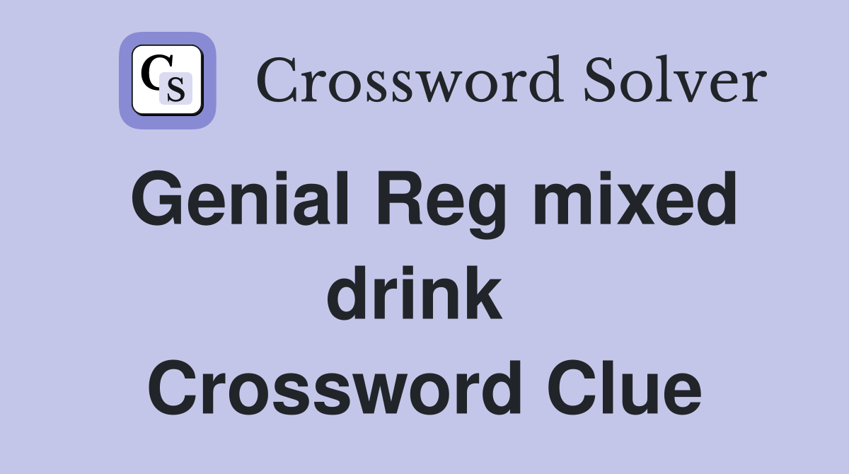 Genial Reg mixed drink  Crossword Clue