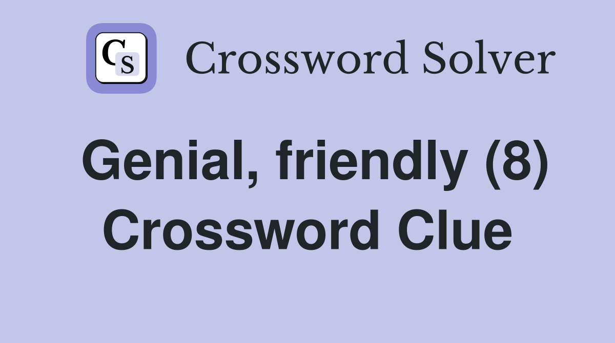 Genial, friendly (8) Crossword Clue