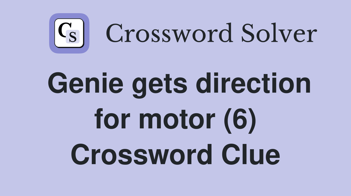 Genie gets direction for motor (6) Crossword Clue