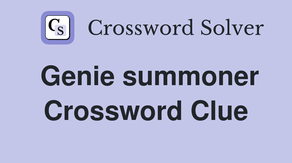 Genie summoner Crossword Clue