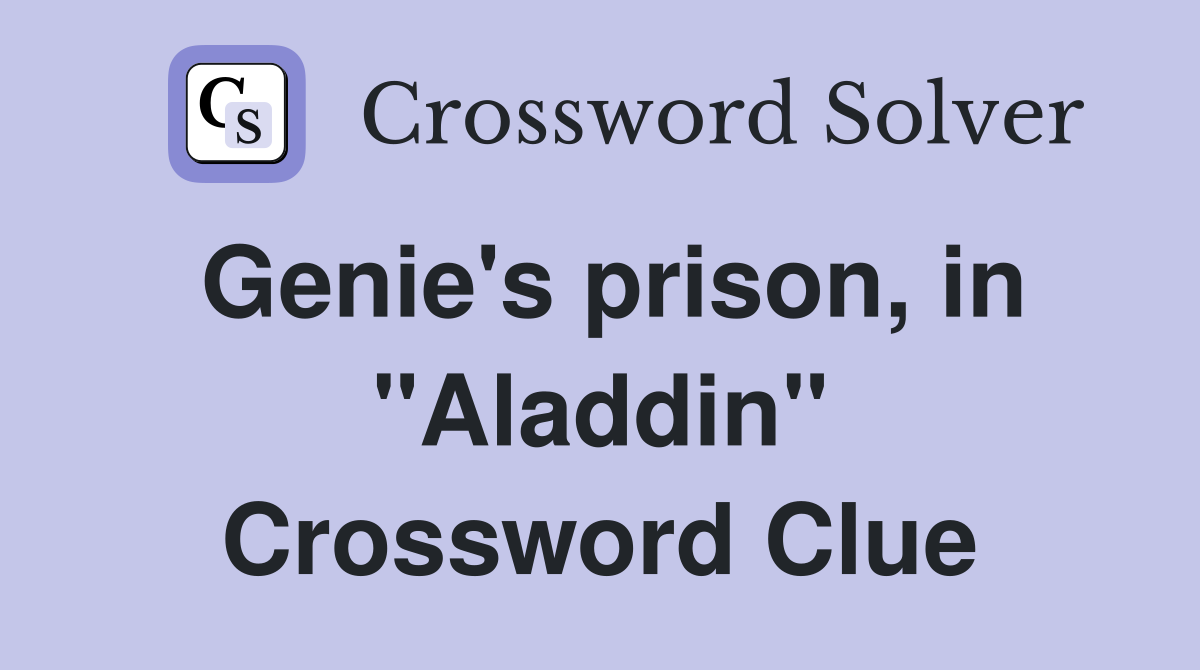 Genie's prison, in "Aladdin" Crossword Clue