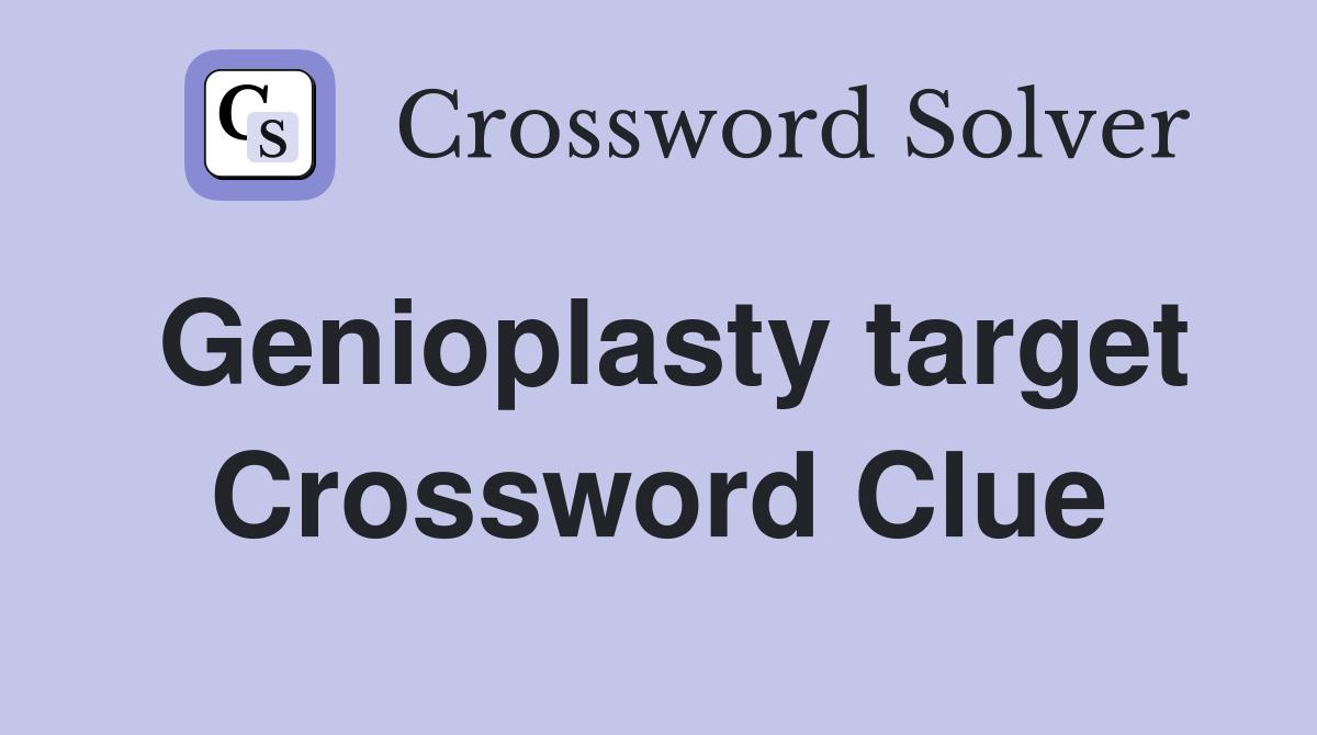 Genioplasty target Crossword Clue