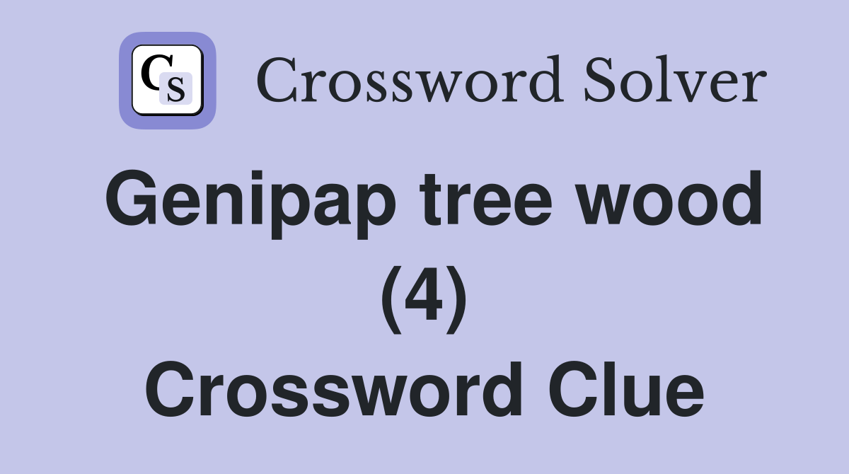 Genipap tree wood (4) Crossword Clue