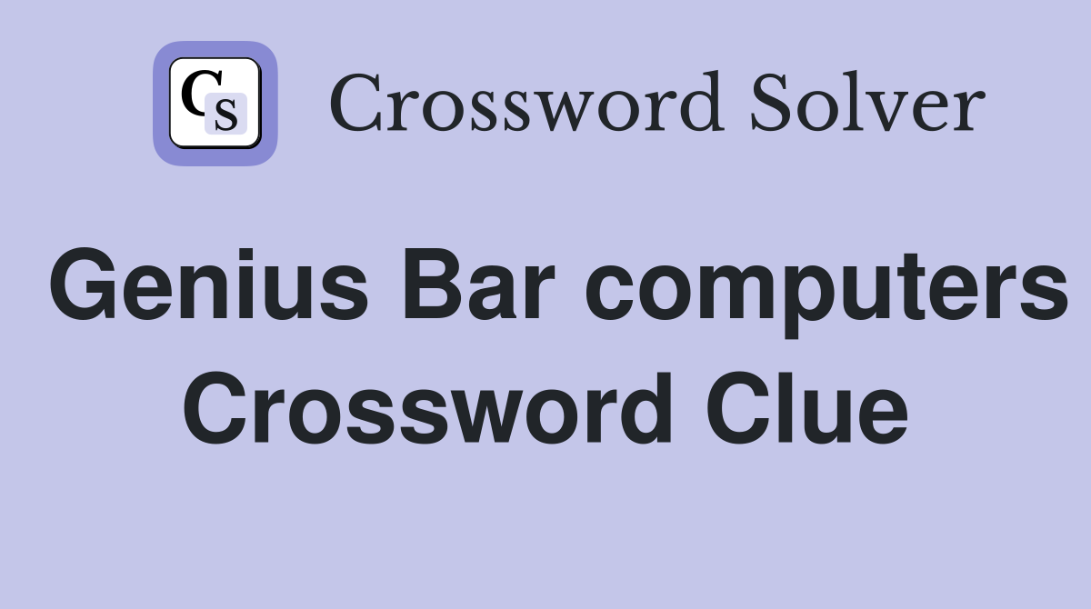 Genius Bar computers Crossword Clue