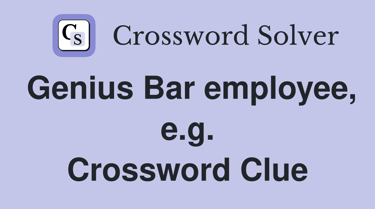 Genius Bar employee, e.g. Crossword Clue