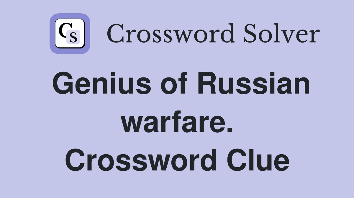 Genius of Russian warfare. Crossword Clue