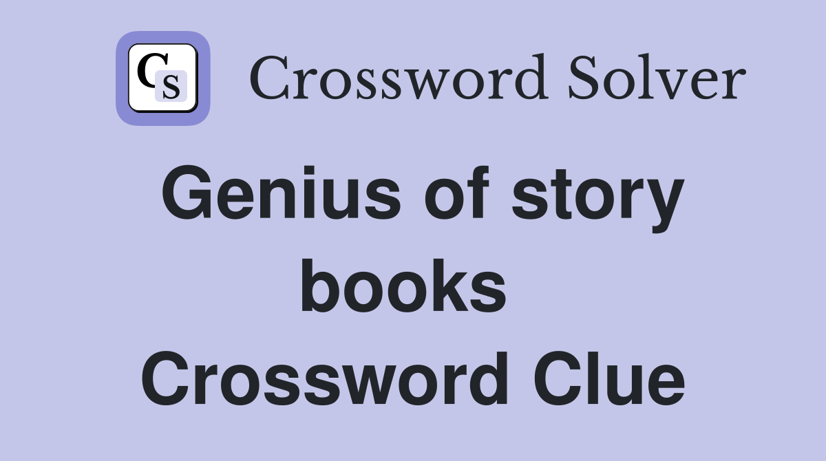 Genius of story books  Crossword Clue