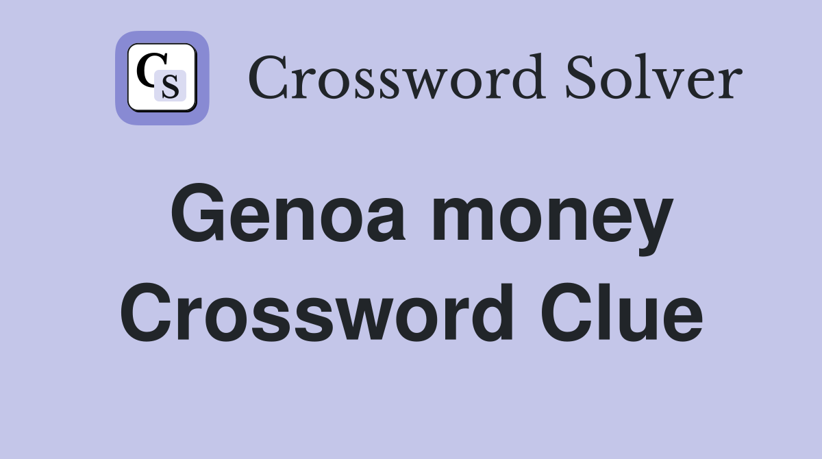 Genoa money Crossword Clue