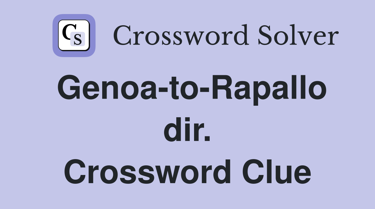 Genoa-to-Rapallo dir. Crossword Clue