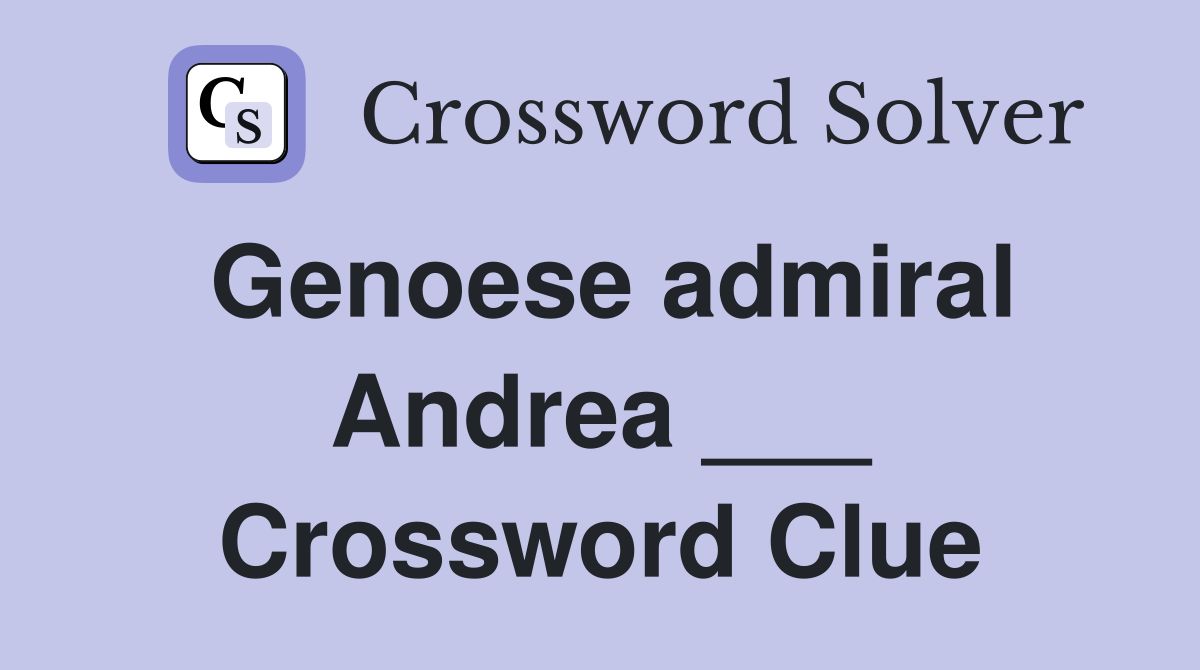 Genoese admiral Andrea ___ Crossword Clue