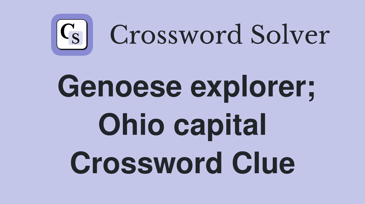 Genoese explorer; Ohio capital Crossword Clue