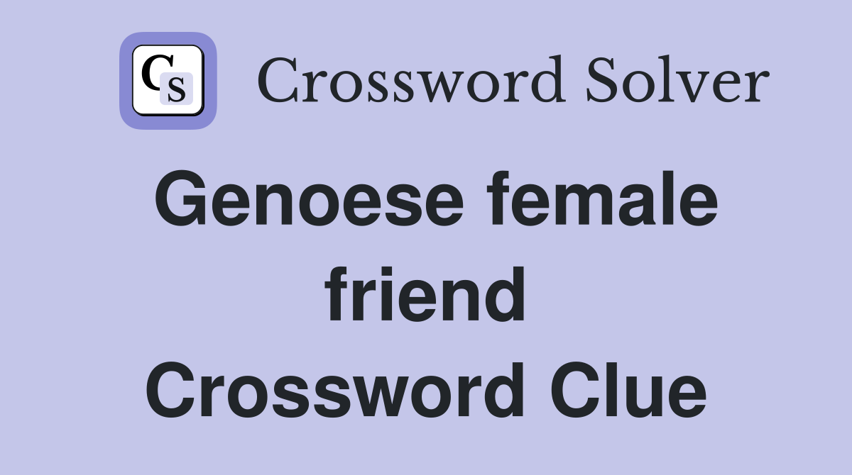 Genoese female friend Crossword Clue