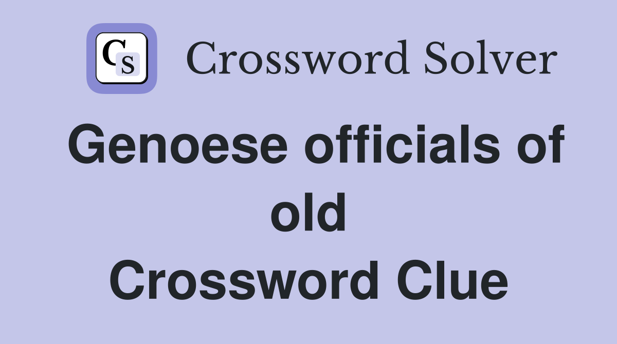 Genoese officials of old Crossword Clue