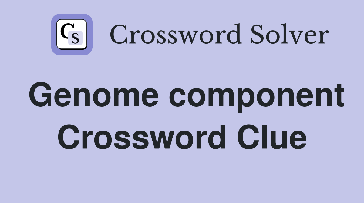 Genome component Crossword Clue