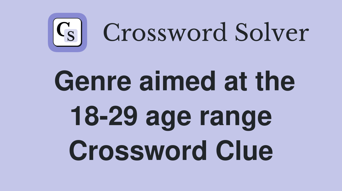 Genre aimed at the 18-29 age range Crossword Clue