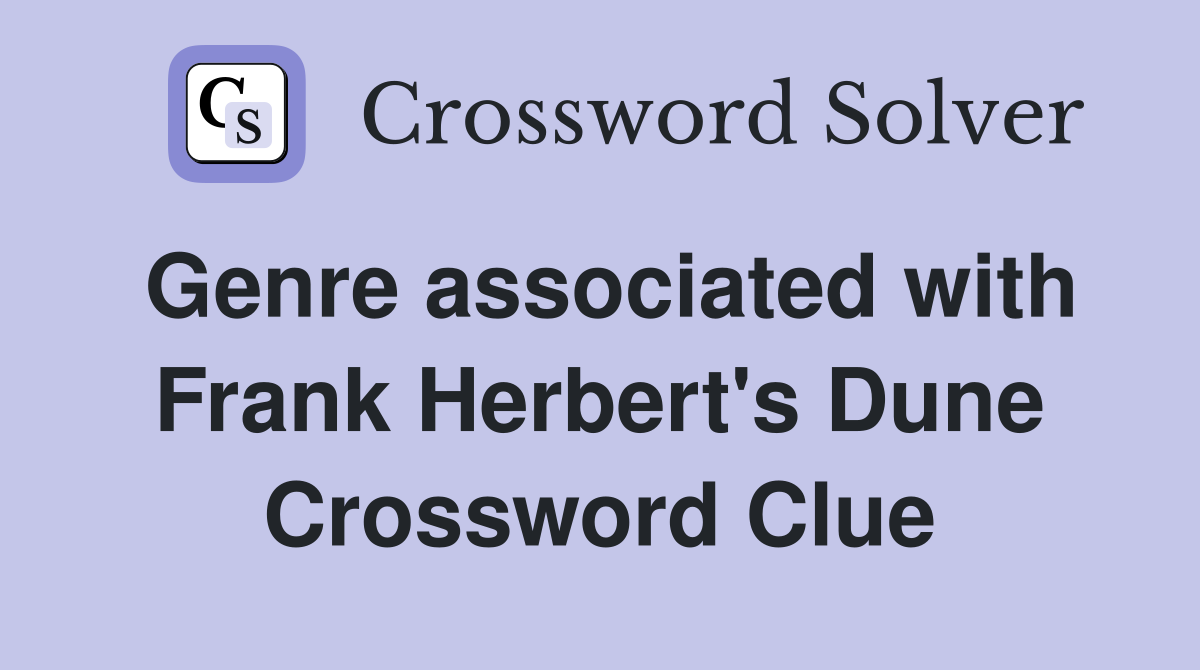 Genre associated with Frank Herbert's Dune Crossword Clue