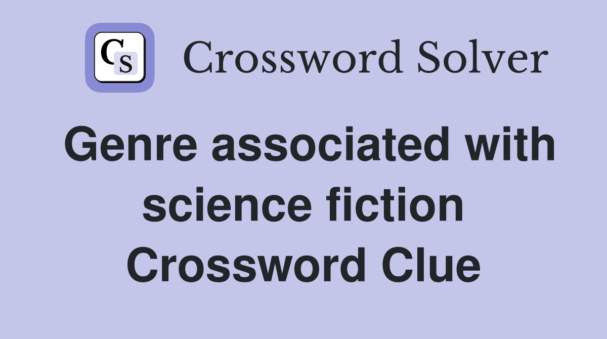 Genre associated with science fiction Crossword Clue