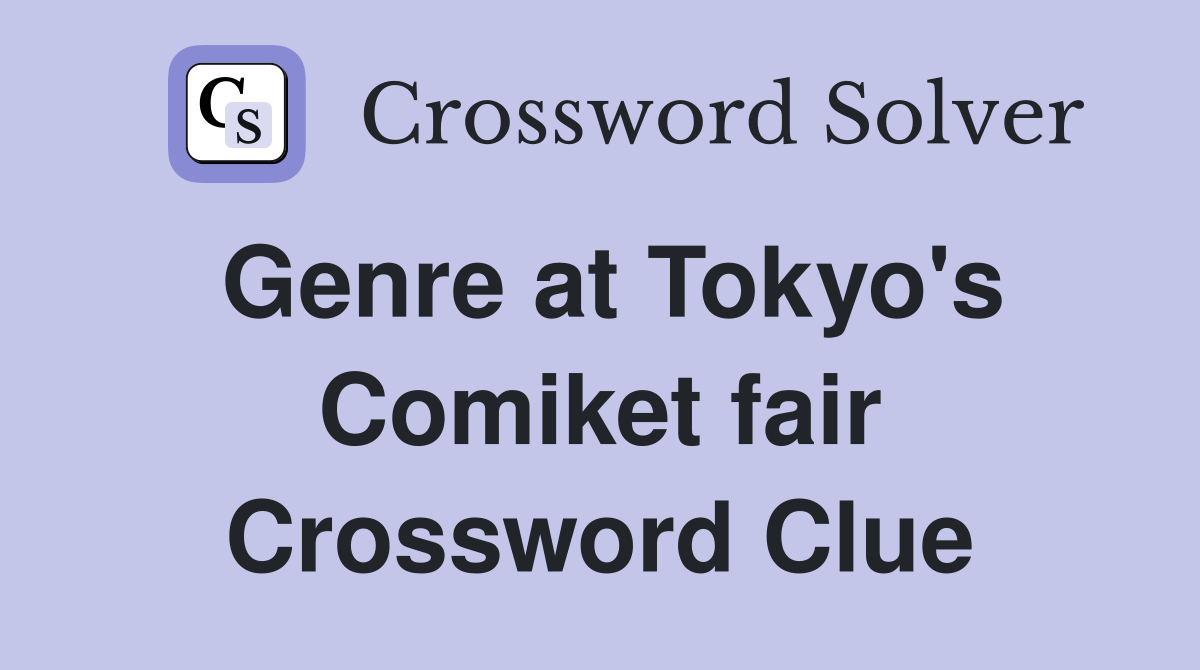 Genre at Tokyo's Comiket fair Crossword Clue