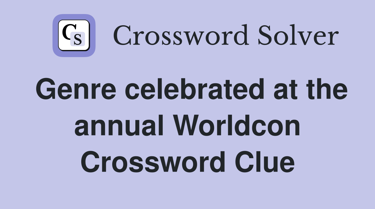 Genre celebrated at the annual Worldcon Crossword Clue