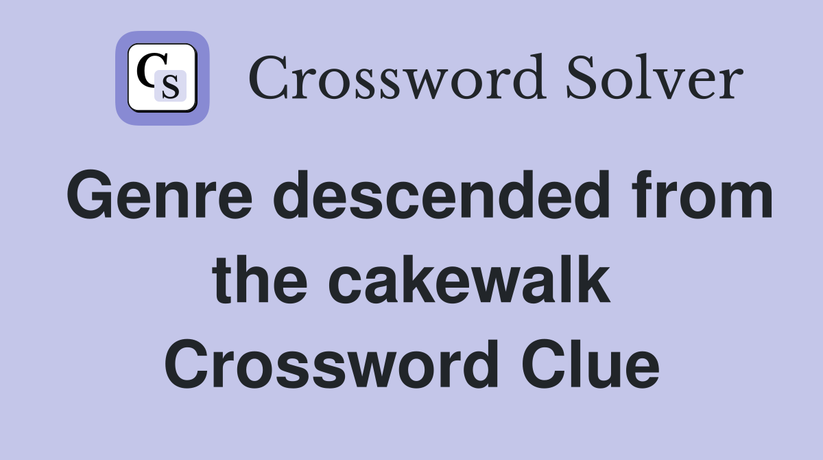Genre descended from the cakewalk Crossword Clue