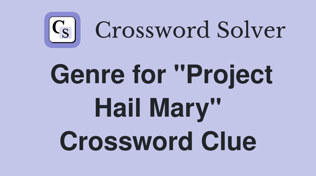Genre for "Project Hail Mary" Crossword Clue