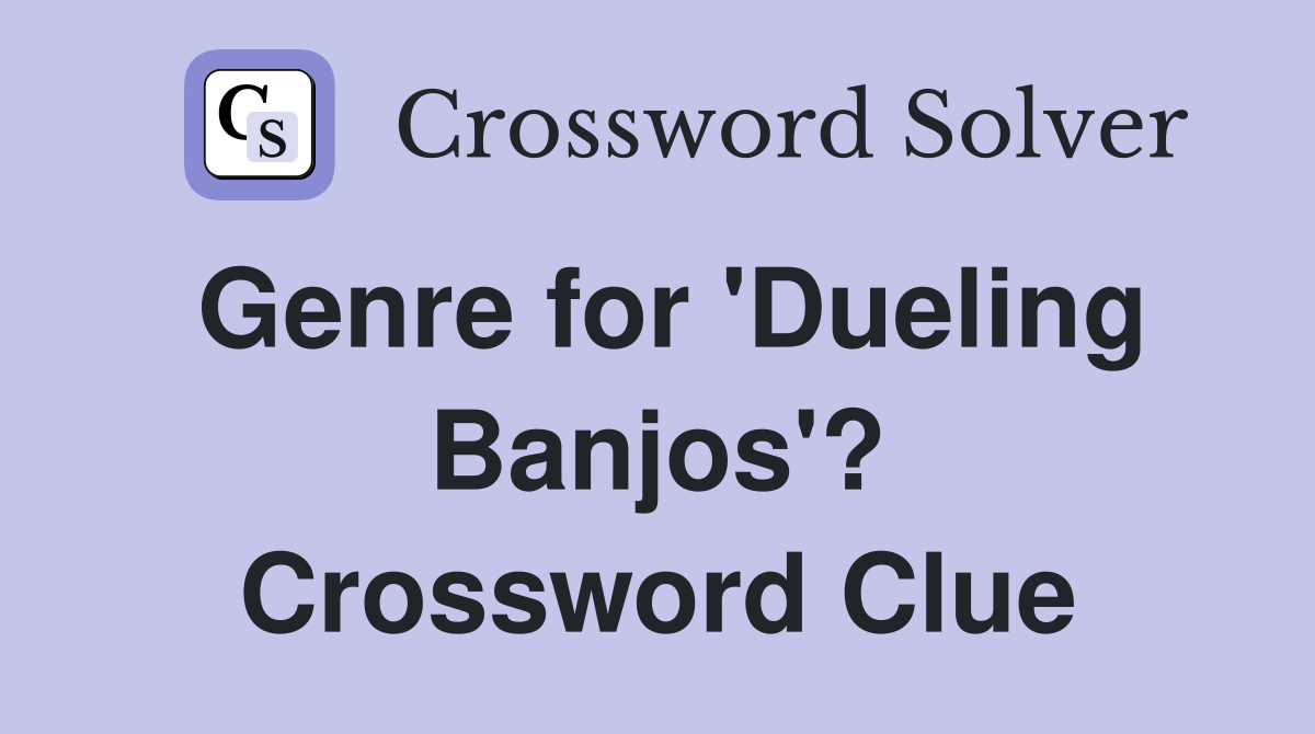 Genre for 'Dueling Banjos'? Crossword Clue