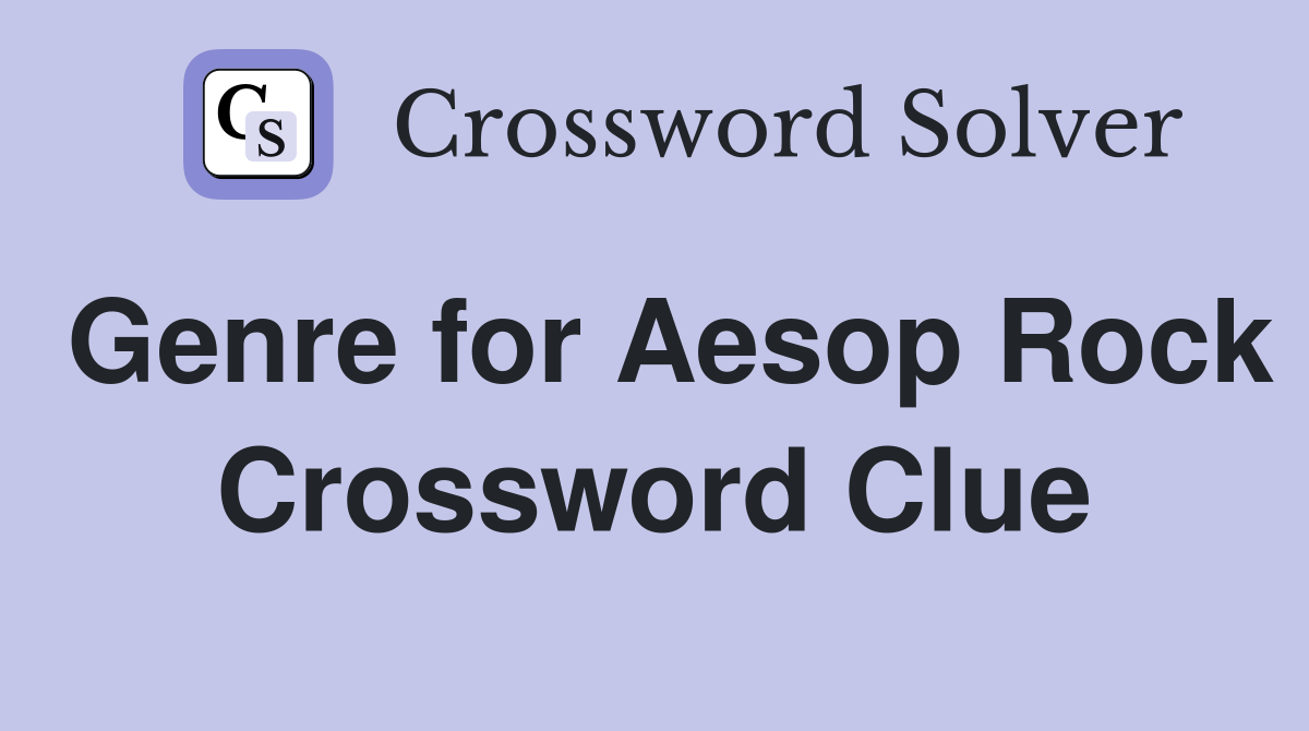 Genre for Aesop Rock Crossword Clue