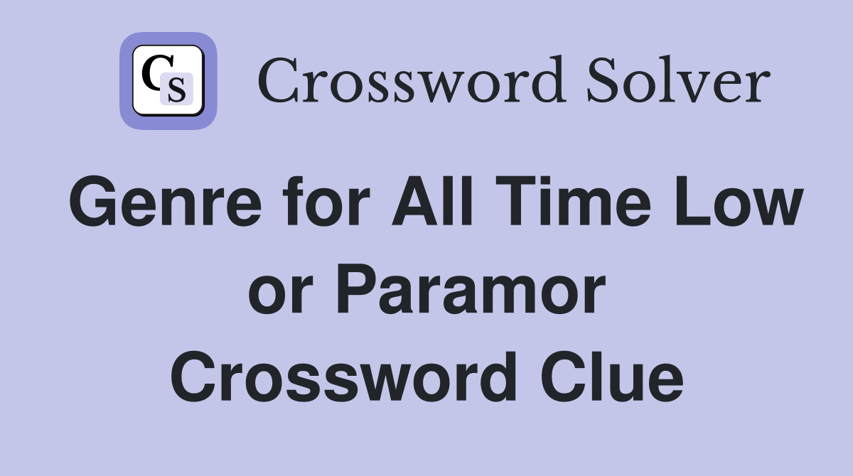 Genre for All Time Low or Paramor Crossword Clue