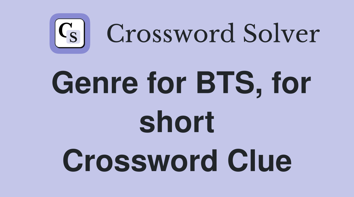 Genre for BTS, for short Crossword Clue