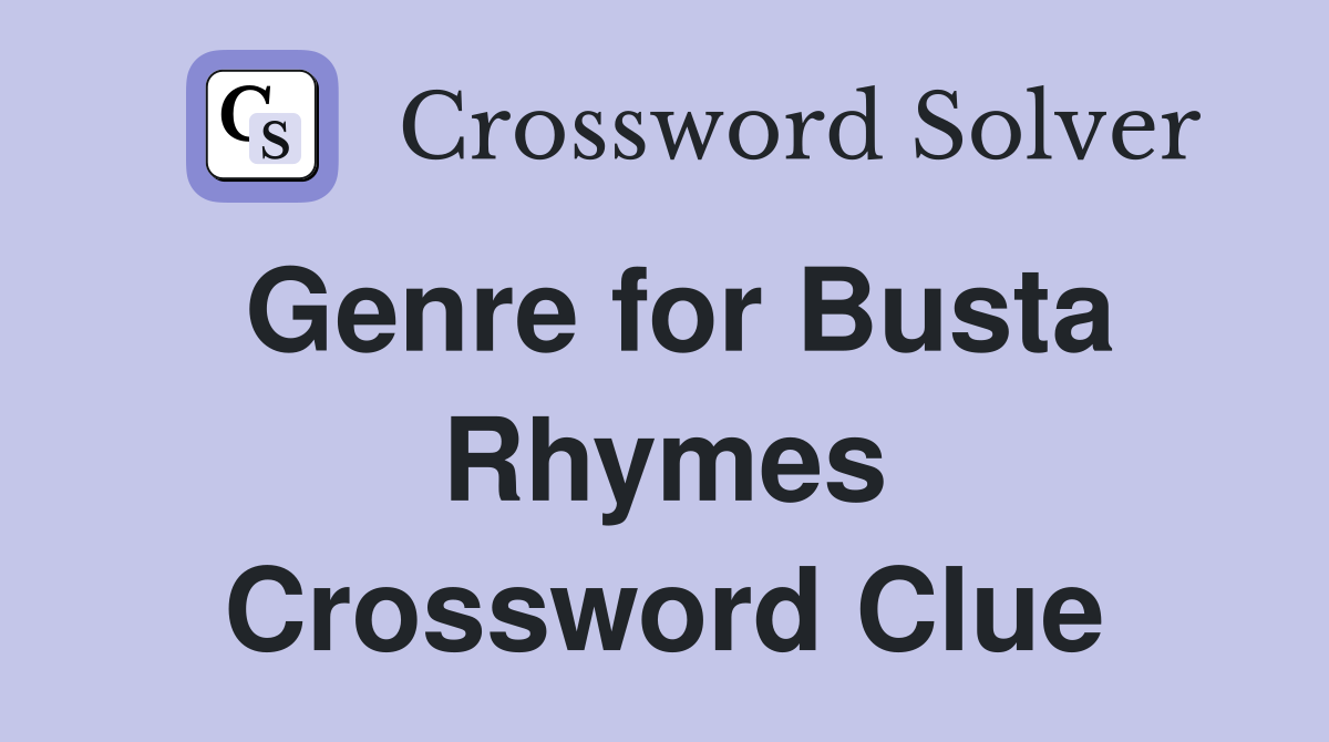 Genre for Busta Rhymes Crossword Clue