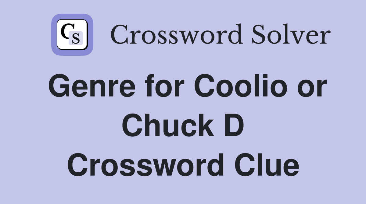Genre for Coolio or Chuck D Crossword Clue